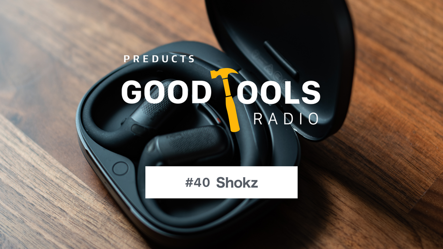 Good Tools Radio：#40 Shokz。骨伝導から空気伝導へ。歴史と知財とオープンイヤー市場